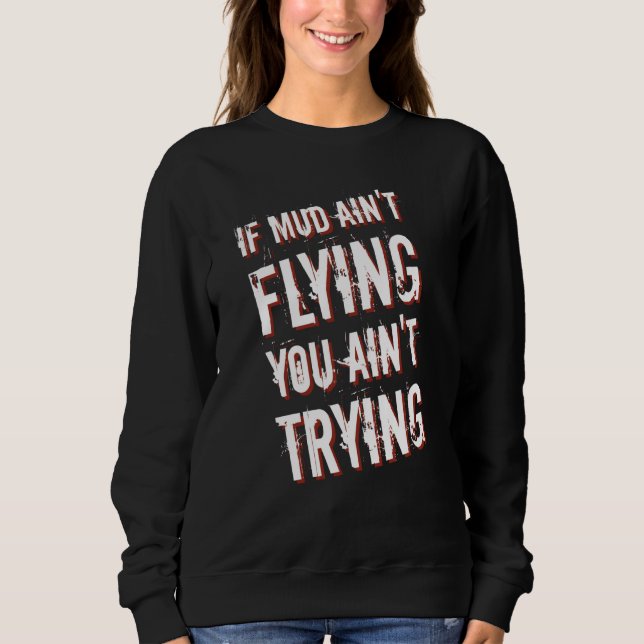 Camiseta If Mud Ain't Flying You Ain't Trying Dirt Bike (Frente)