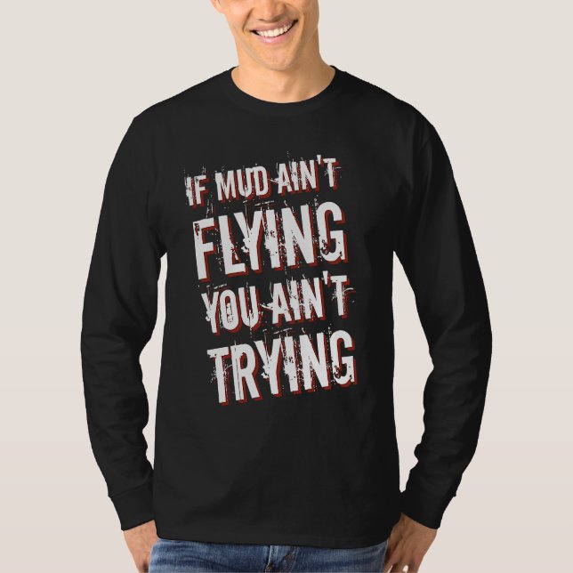 Camiseta If Mud Ain't Flying You Ain't Trying Dirt Bike  1 (Frente)