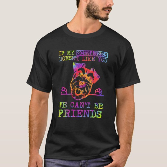 Camiseta If My Schnauzer Doesn't Like You We Can't Be Frien (Frente)