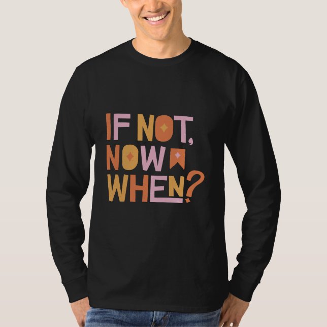 Camiseta If Not Now When (Frente)