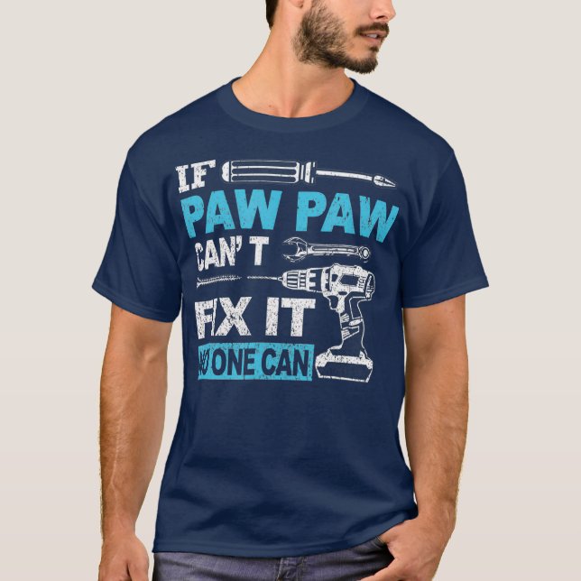 Camiseta If Paw Paw Cant Fix It No One Can Funny Fathers (Frente)