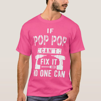 Camiseta If Pop Pop Cant Fi It No One Can Grandpa gift