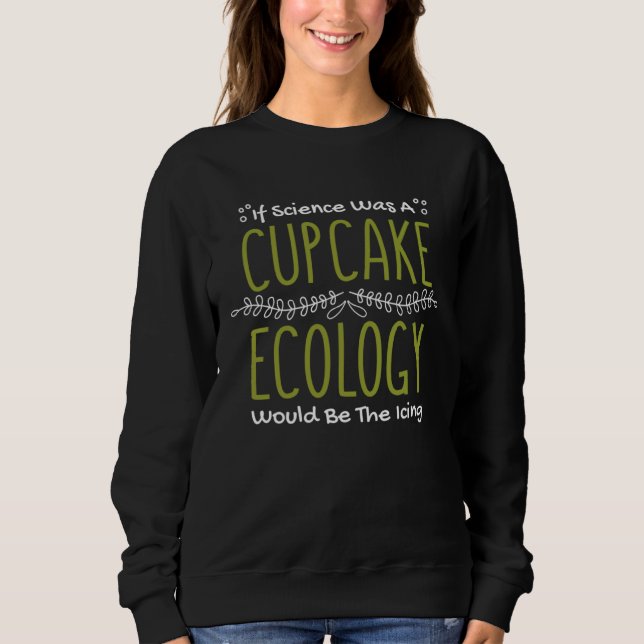 Camiseta If Science Was A Cupcake Ecology Would Be Icing Ec (Frente)
