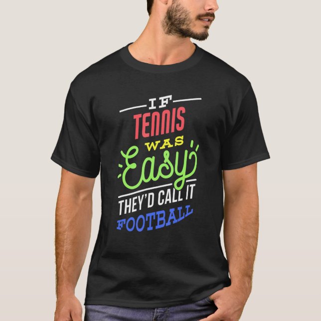 Camiseta If Tennis Was Easy Saying Funny Tennis Player (Frente)