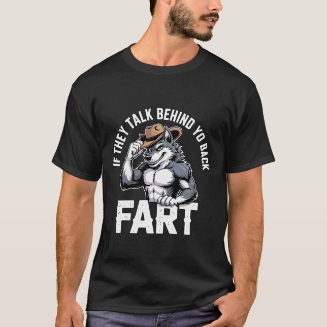 Camiseta If They Talk Behind Your Back Fart Alpha Wolf Crin (Frente)