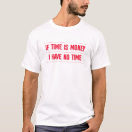 Camiseta If time is money - Funny Phrases
