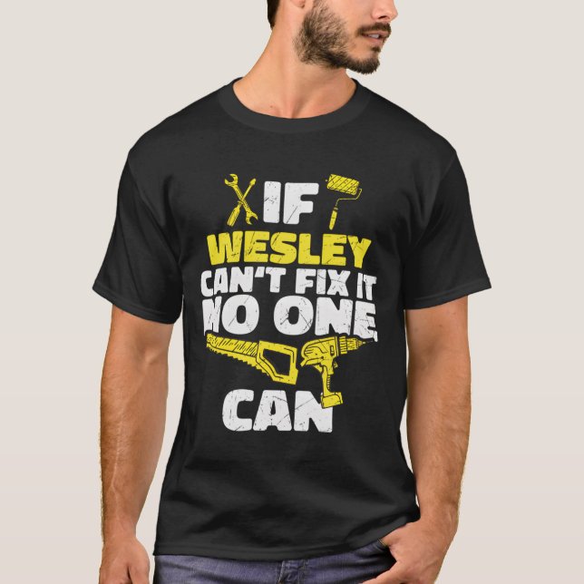 Camiseta If Wesley Can'T Fix It No One Can Personalized Nam (Frente)
