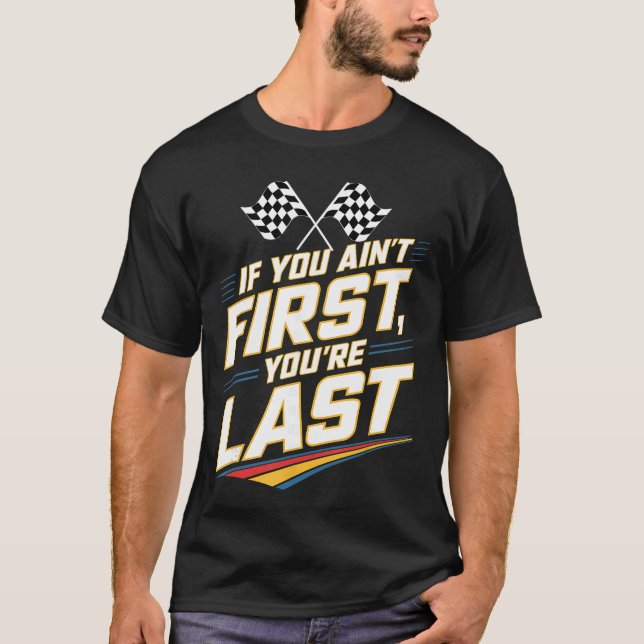 Camiseta If You Aint First Youre Last Stock Car Racing fami (Frente)