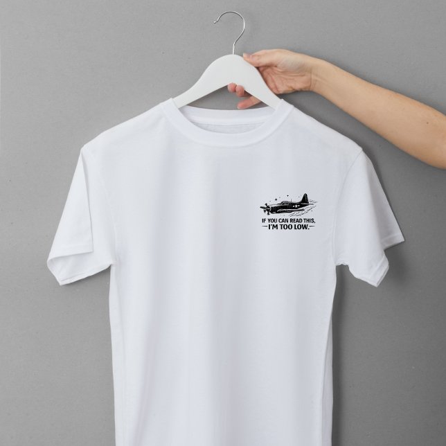 Camiseta If You Can Read This Im Too Low Pilot Tee (I am TOO low)
