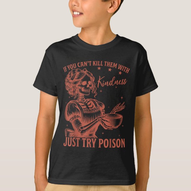 Camiseta If You Can't Kill Them With Kindness Just Try Ison (Frente)