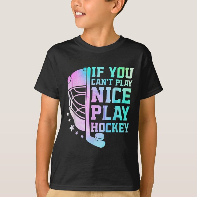 Camiseta If You Can't Play Nice Play Hockey Funny Ice Hocke (Frente)