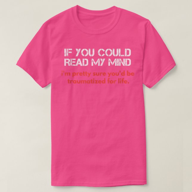 Camiseta If You Could Read My Mind, Sarcastic Funny  (Frente do Design)