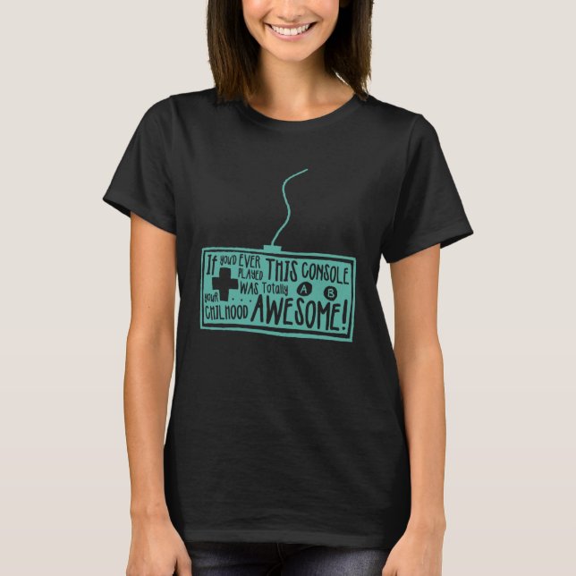 Camiseta If You d Ever Played This Console Your Childhood W (Frente)