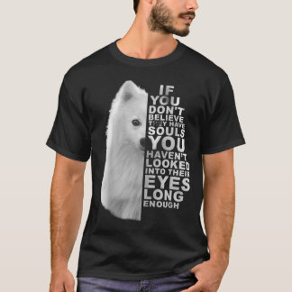 Camiseta If You Dont Believe They Have Souls Japanese Spitz