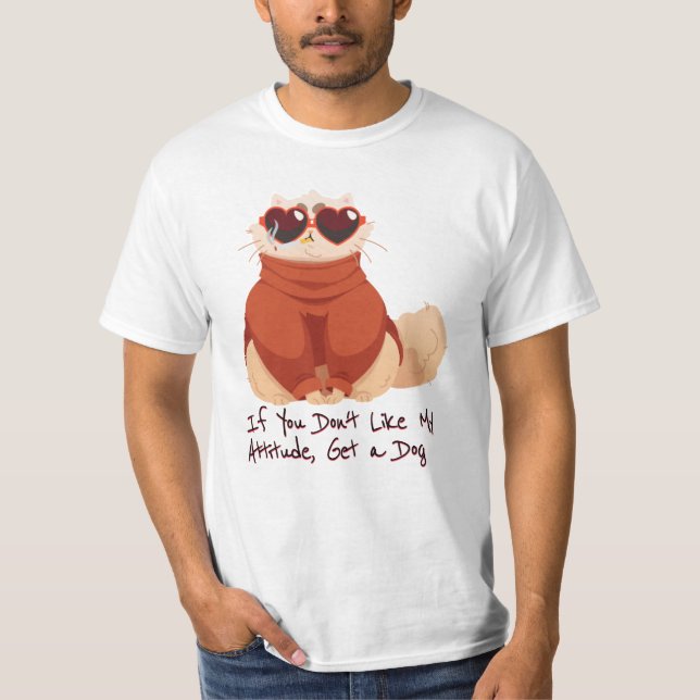 Camiseta If you don't like my attitude, get a dog (Frente)