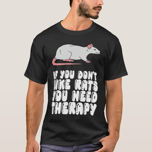 Camiseta If You Don't Like Rats You Need Therapy (Frente)