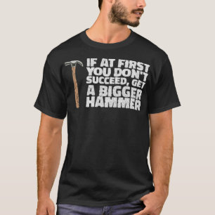 Camiseta IF YOU DONT SUCCEED, GET A HAMMER construction eca