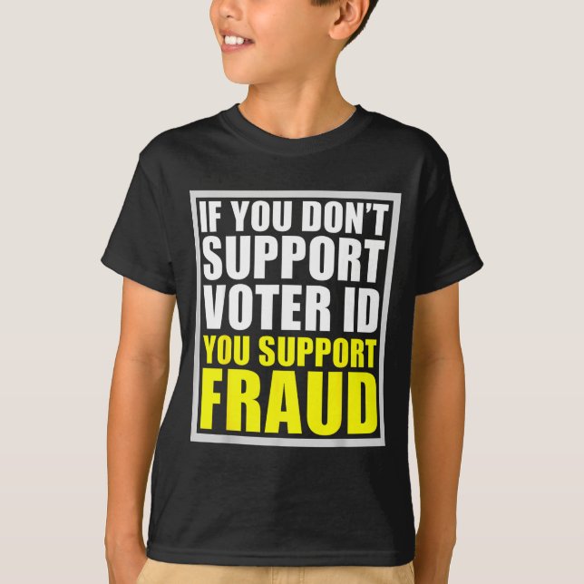 Camiseta If You Don't Suprt Voter Id You Suprt F.raud  (Frente)