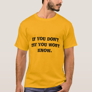 Camiseta if you don't try you won't know