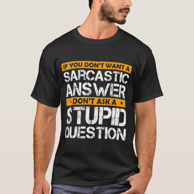 Camiseta If You Don't Want Sarcastic Answer Don't Ask Stud  (Frente)