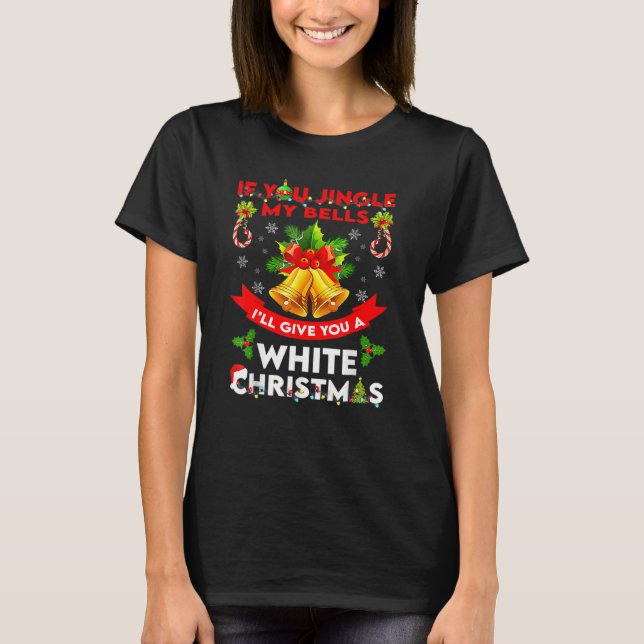 Camiseta If You Jingle My BELLS I'll Give You A White Funny (Frente)