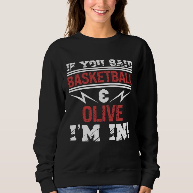 Camiseta If You Said Basketball And Olive I m In (Frente)