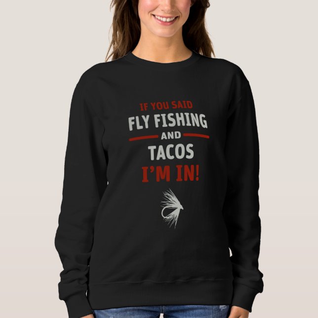 Camiseta If You Said Fly Fishing And Tacos I'm In (Frente)