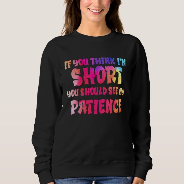 Camiseta If You Think I'm Short You Should See My Patience  (Frente)