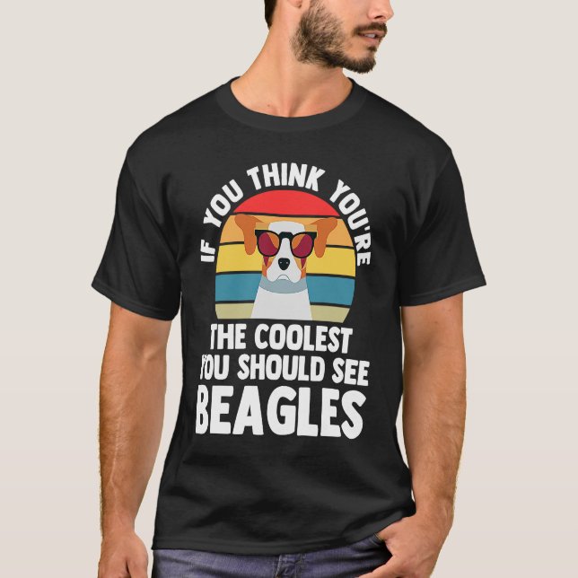 Camiseta if you think yiu're you chould see beagles beagles (Frente)