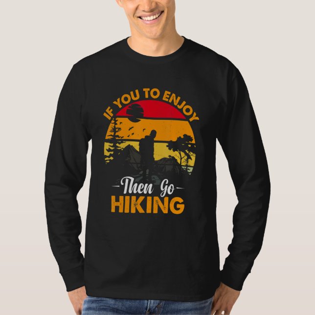 Camiseta If You To Enjoy Then Go Hiking Nature Lover (Frente)