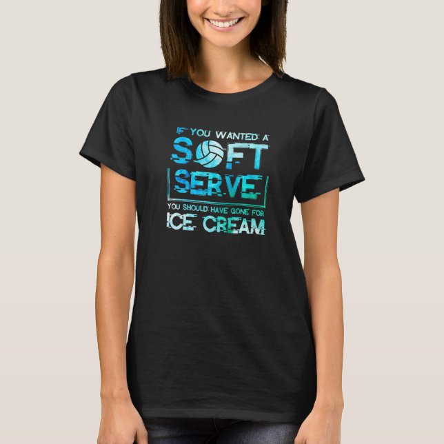 Camiseta If you wanted a Soft Serve Go For Ice Cream Volley (Frente)