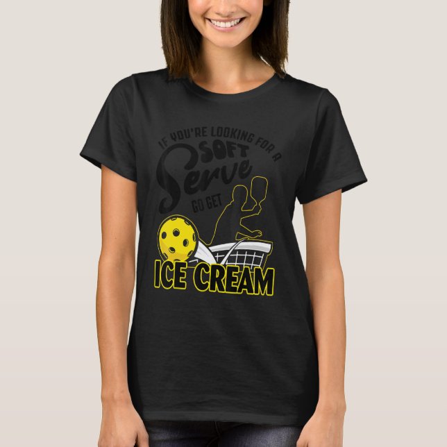 Camiseta If You're Looking For A Soft Serve Go Get Ice Crea (Frente)