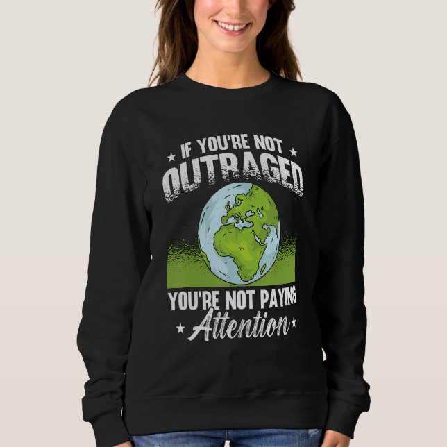Camiseta If You're Not Outraged Environment Protect Climate (Frente)