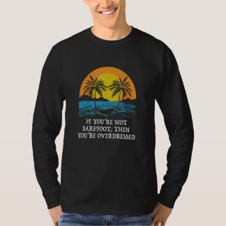 Camiseta If Youu2019re Not Barefoot Youu2019re Overdressed
