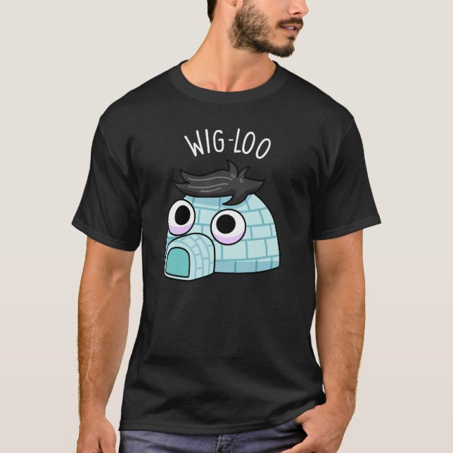 Camiseta Igloo Engraçado Pun do Wig-loo com Fundo Escuro (Frente)