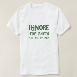 Camiseta Ignorar A Camisa-T Da Terra