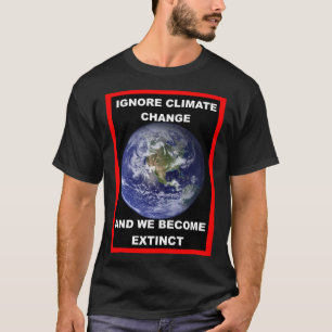 Camiseta Ignorar as alterações climáticas e nós tornamo-nos