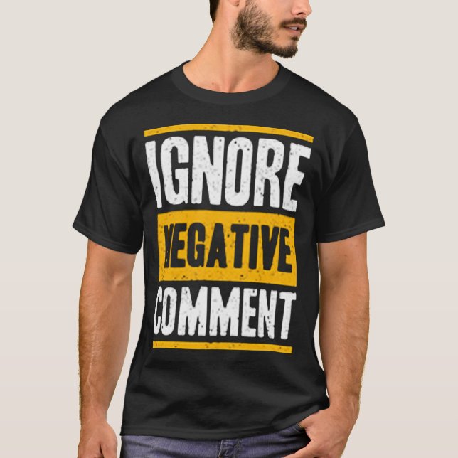 Camiseta Ignorar comentário negativo (Frente)