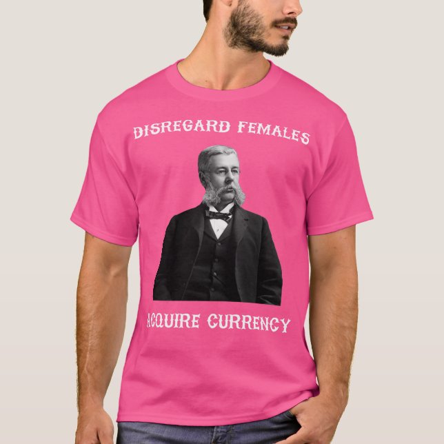 Camiseta Ignorar fêmeas Adquirir moeda (Frente)