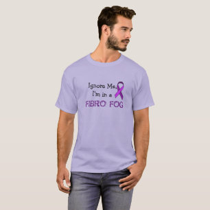 Camiseta Ignore-me, Im em uma névoa fibro