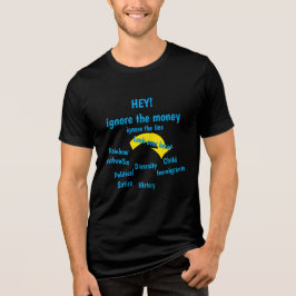 Camiseta Ignore o Dinheiro, Ignore as mentiras