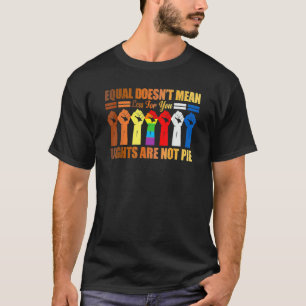 Camiseta Igual não significa que os direitos não são histór