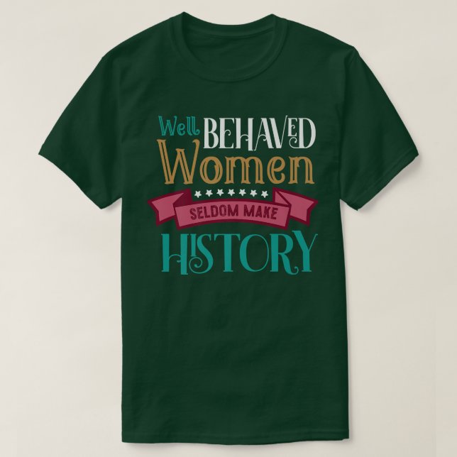 Camiseta Igualdade Bem Comportada Mulheres Raramente Fazem  (Frente do Design)