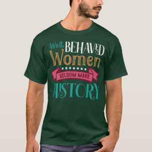 Camiseta Igualdade Bem Comportada Mulheres Raramente Fazem 