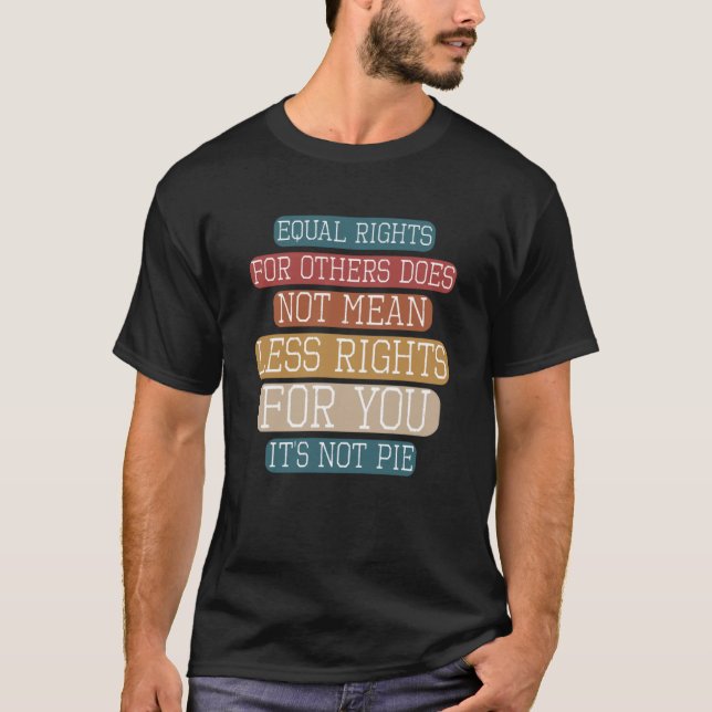 Camiseta Igualdade De Direitos Para Os Outros Não É Pie Hum (Frente)