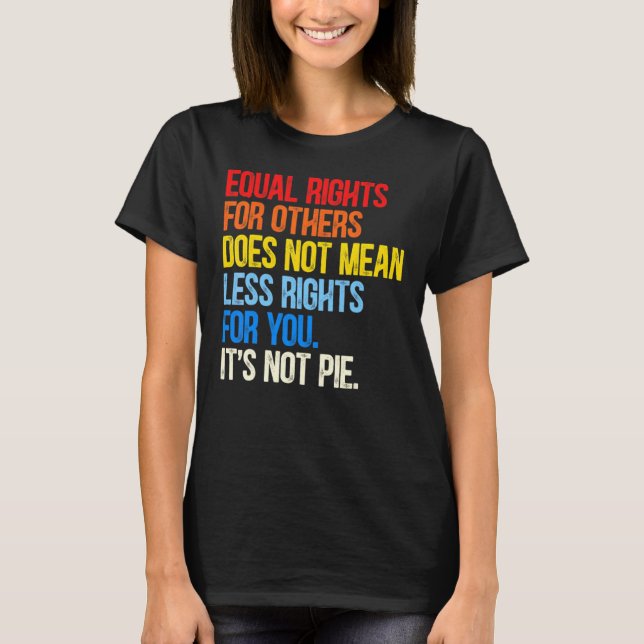 Camiseta Igualdade de Direitos Para Outros Não É Pizza (Frente)