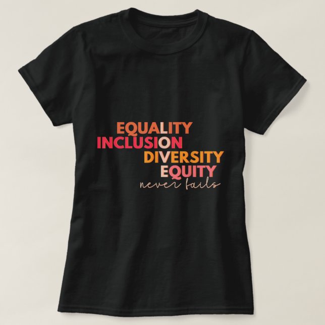 Camiseta Igualdade Inclusão Diversidade Equidade Amor Nunca (Frente do Design)