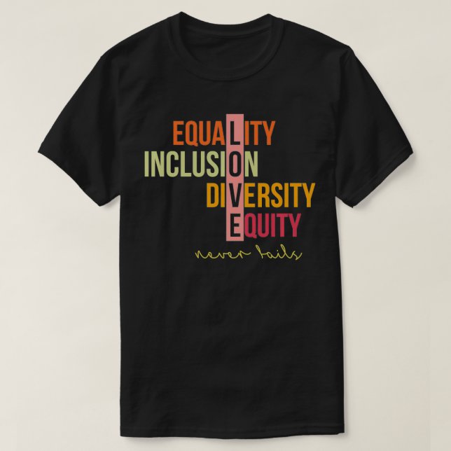 Camiseta Igualdade Inclusão Diversidade Equidade Amor Nunca (Frente do Design)
