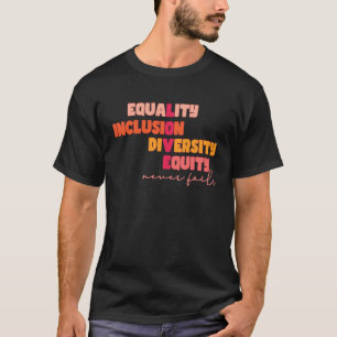 Camiseta Igualdade Inclusão Diversidade Equidade Amor Nunca