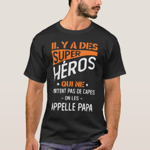 Camiseta Il Y A Des Super Heros Qui Ne Portent Pas De Capes